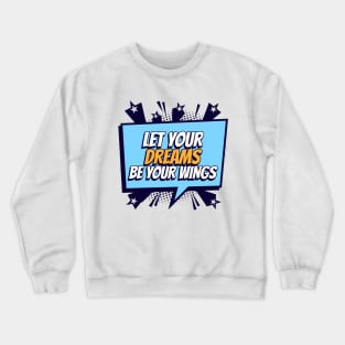 Let your Dreams be your Wings - Comic Book Graphic Crewneck Sweatshirt